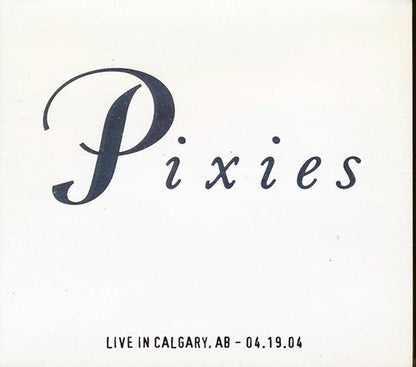 The Pixies - Live In Calgary, Alberta 04.19.04 (ltd. ed.) (CD)