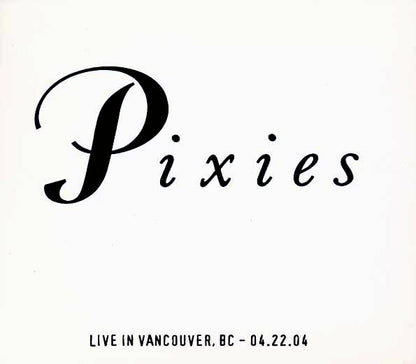 The Pixies - Live In Vancouver, British Columbia 4-22-04 (numbered ltd.ed.) (CD)