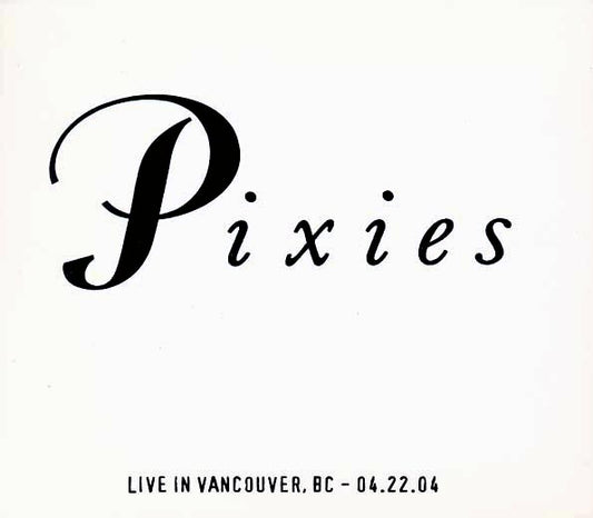 The Pixies - Live In Vancouver, British Columbia 4-22-04 (numbered ltd.ed.) (CD)