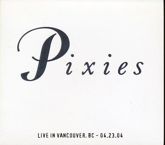 The Pixies - Live In Vancouver, British Columbia 04.23.04 (numbered ltd.ed.) (CD)