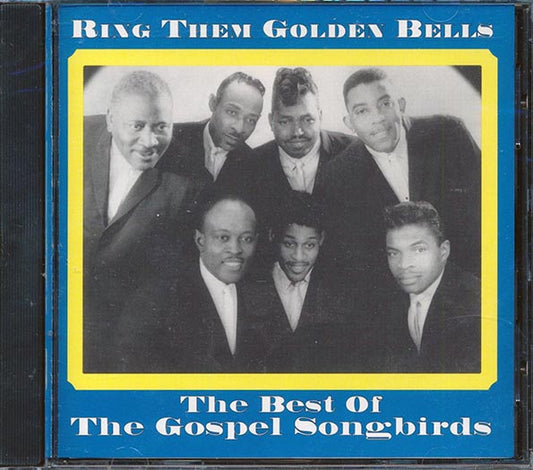 The Gospel Songbirds - Ring Them Golden Bells: The Best Of The Gospel Songbirds (CD)