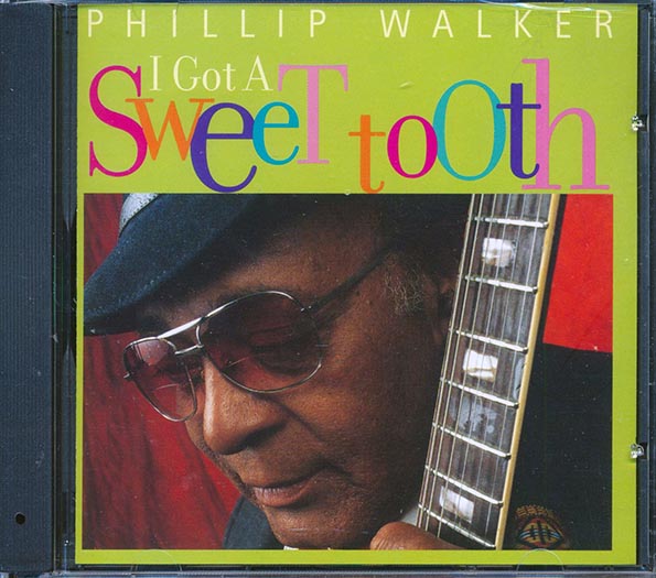 Philip Walker - I Got A Sweet Tooth (CD)
