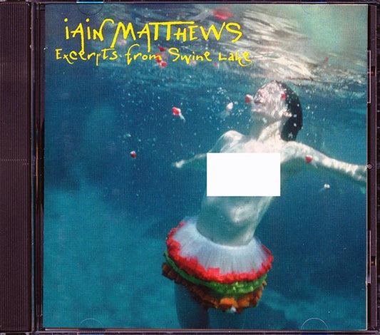 Iain Matthews - Excerpts From Swine Lake (CD)