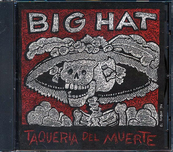 Big Hat - Taqueria Del Muerte (CD)