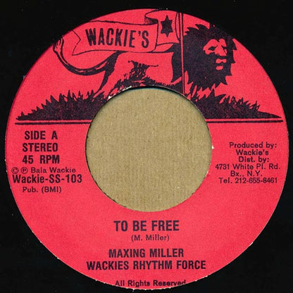 Maxine Miller (As Maxing Miller) - To Be Free  /  Wackie's Rhythm Force - Free Dub (7")