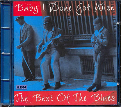 Robert Johnson, Leadbelly, Muddy Waters, Bessie Smith, Blind Willie McTell, Etc. - Baby I Done Got Wise: The Best Of The Blues (CD)