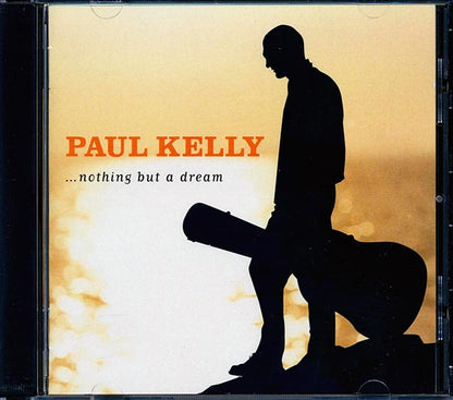 Paul Kelly - Nothing But A Dream (CD)