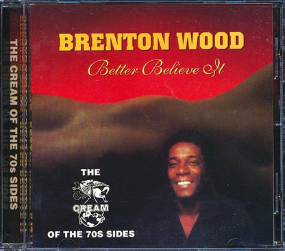 Brenton Wood - Better Believe It: The Cream Of The 70s Sides (CD)