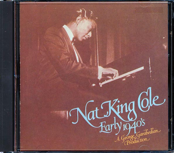 Nat King Cole - Early 1940's: A George Garabedian Production (CD)