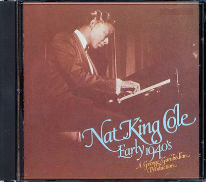 Nat King Cole - Early 1940's: A George Garabedian Production (CD)