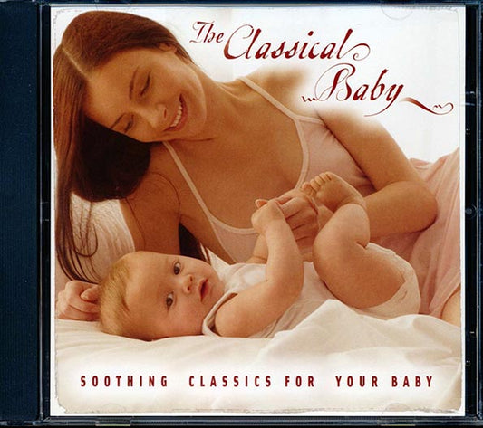 Chopin, Bach, Beethoven, Mozart, Etc. - The Classical Baby: Soothing Classics For Your Baby (CD)