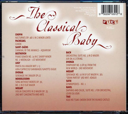 Chopin, Bach, Beethoven, Mozart, Etc. - The Classical Baby: Soothing Classics For Your Baby (CD)