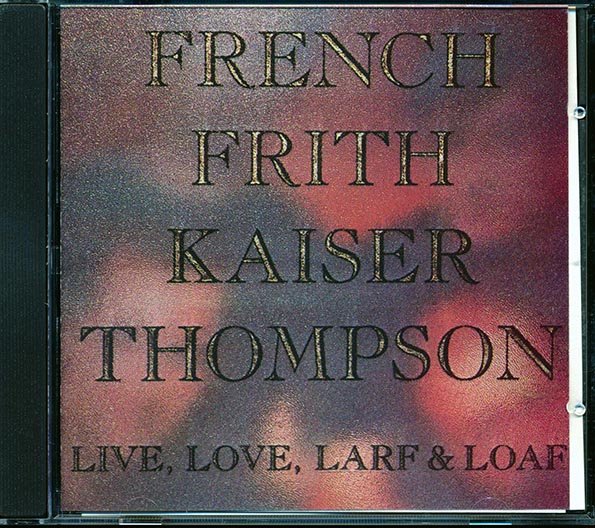 French Frith Kaiser Thompson - Live, Love, Larf & Loaf (CD)
