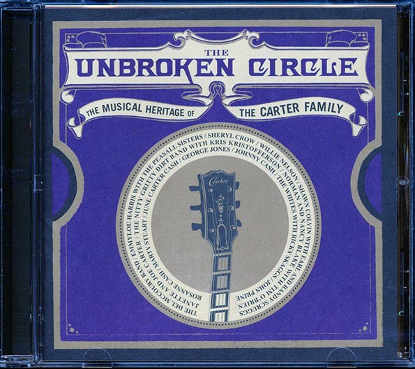 Johnny Cash, George Jones, Sheryl Crow, Willie Nelson, Etc. - The Unbroken Circle: The Musical Heritage Of The Carter Family (CD)