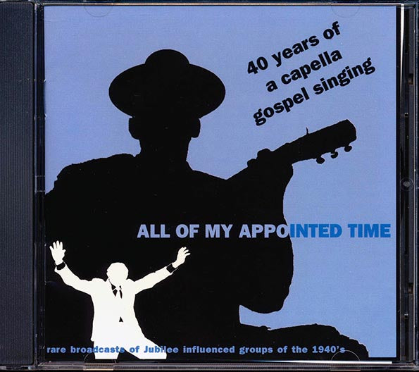 Soul Stirrers, The Blue Jay Singers, Golden Gate Jubilee Quartet, Etc. - All Of My Appointed Time: 40 Years Of A Capella Gospel Music (CD)