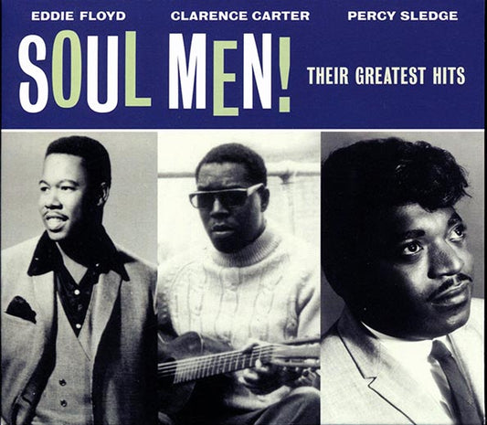 Eddie Floyd, Clarence Carter, Percy Sledge - Soul Men! Their Greatest Hits (CD)