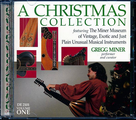 Gregg Miner - A Christmas Collection Volume 1: Featuring The Miner Museum Of Vintage, Exotic And Just Plain Unusual Musical Instruments (CD)