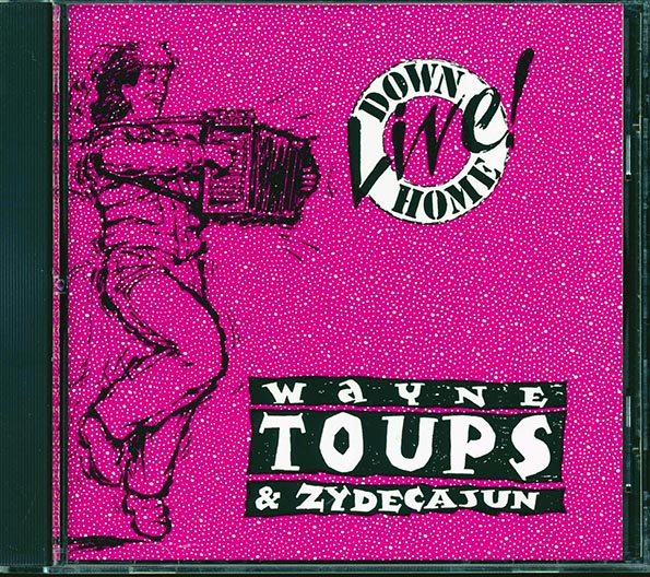 Wayne Toups & Zydecajun - Down Home Live! (CD)