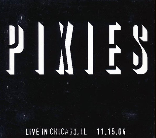 The Pixies - Live In Chicago, IL, 11.15.04 (CD)
