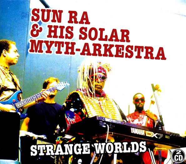Sun Ra & His Solar Myth-Arkestra - Strange Worlds (2 albums on 2 CDs) (CD)
