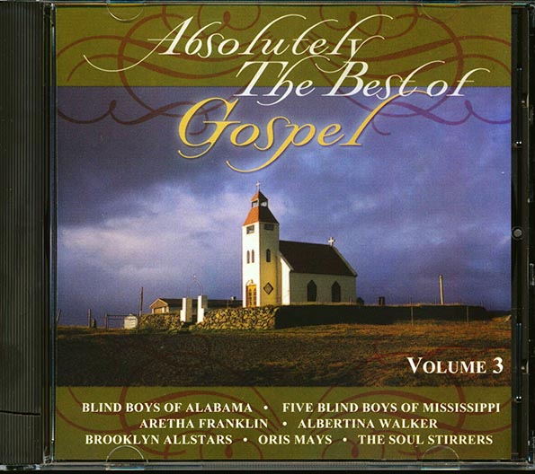 Aretha Franklin, The Soul Stirrers, Blind Boys Of Alabama, Bill Moss, Etc. - Absolutely The Best Of Gospel Volume 3 (CD)