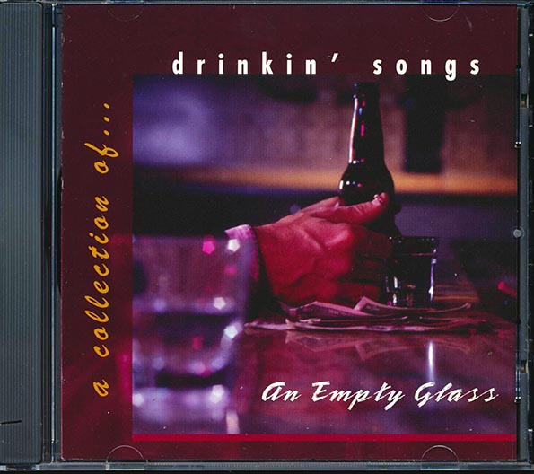 Hank Thompson, Gary Stewart, Marty Brown, The Fly-Rite Boys, Etc. - A Collection Of Drinkin' Song: An Empty Glass (CD)