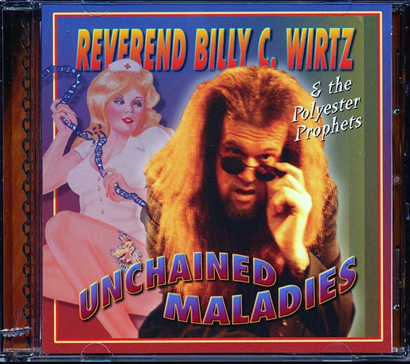 Reverend Billy C Wirtz & The Polyester Prophets - Unchained Maladies (CD)