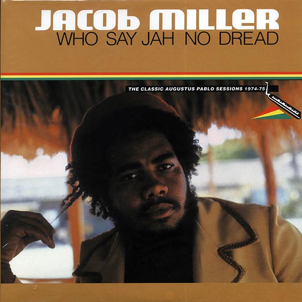 Jacob Miller - Who Say Jah No Dread: The Classic Augustus Pablo Sessions 1974-1975 (LP) - PureSound Records