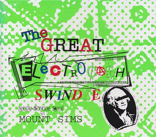 Mount Sims - The Great Electrocash Swindle: Non-Stop Mix By Mount Sims (CD)