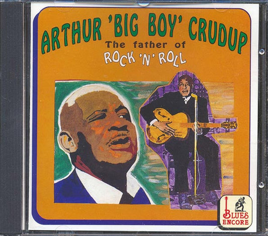 Arthur Big Boy Crudup - The Father Of Rock 'N' Roll (CD)