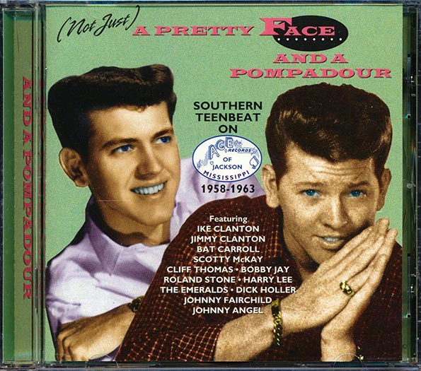 Ike Clanton, Bat Carroll, Bobby Jay, Etc. - Not Just A Pretty Face And A Pompadour: Southern Teenbeat On Ace Records 1958-1963 (CD)