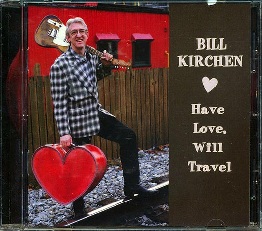 Bill Kirchen - Have Love, Will Travel (CD)