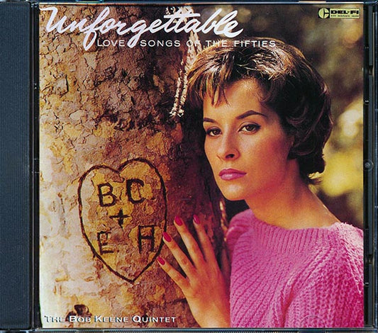 Bob Keene Quintet - Unforgettable: The Love Songs Of The Fifties (CD)