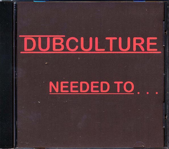 Dubculture - Needed To (CD)