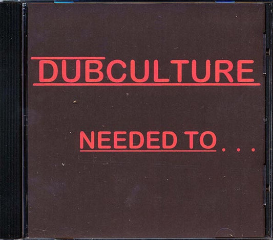 Dubculture - Needed To (CD)