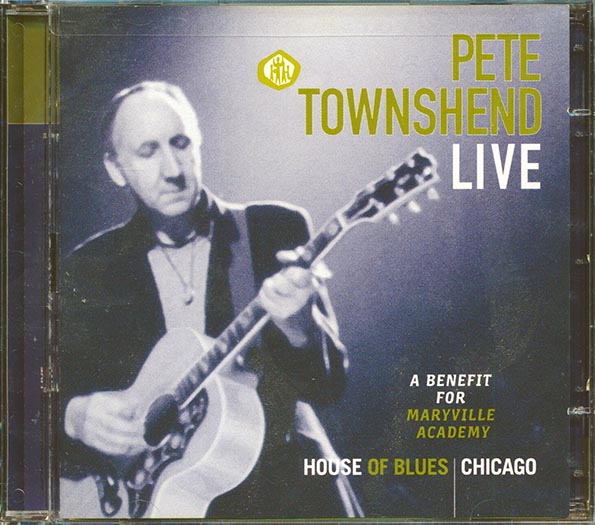 Pete Townshend - Live, House Of Blues Chicago: A Benfit For Maryville Academy (CD)