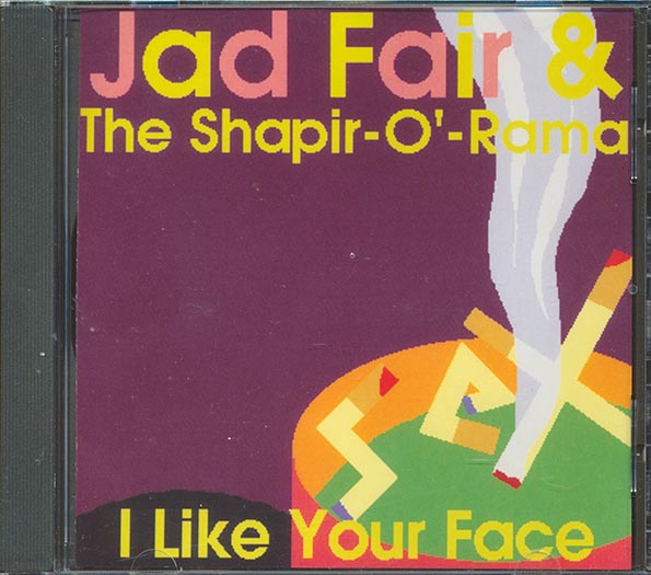 Jad Fair & The Shapir-O'-Rama - I Like Your Face (CD)