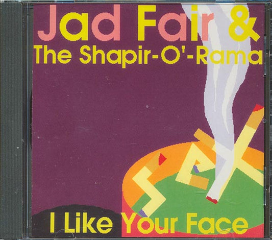 Jad Fair & The Shapir-O'-Rama - I Like Your Face (CD)