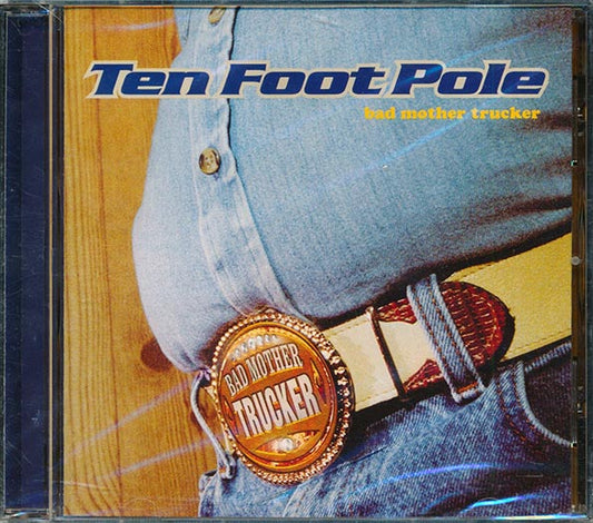 Ten Foot Pole - Bad Mother Trucker (CD)