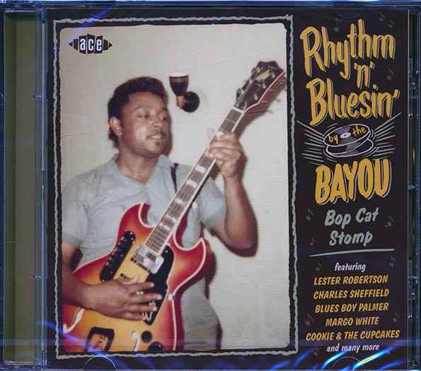 Lester Robertson, Charles Sheffield, Blues Boy Palmer, Etc. - Rhythm 'N' Bluesin' By The Bayou: Bop Cat Stomp (28 tracks) (incl. large booklet) (CD)