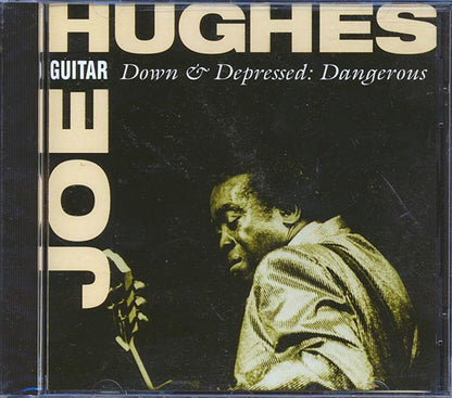 Joe Guitar Hughes - Down & Depressed: Dangerous (CD)