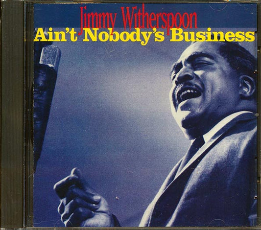 Jimmy Witherspoon - Ain't Nobody's Business (CD)