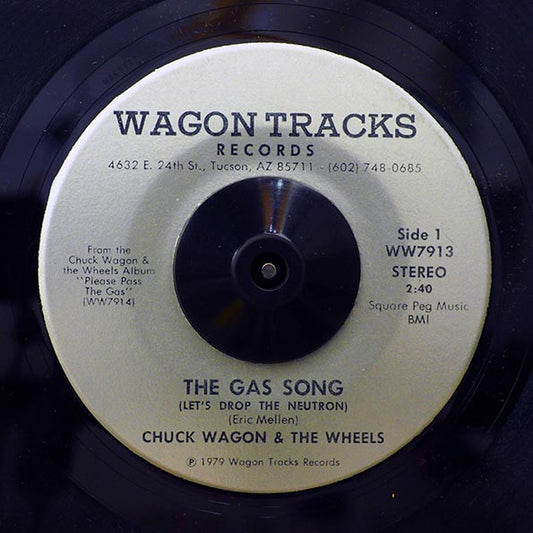 Chuck Wagon & The Wheels - The Gas Song (Let's Drop The Neutron)  /  Chuck Wagon & The Wheels - Beer Drinkin' And Hell Raisin' (7")