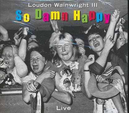 Loudon Wainwright III - So Damn Happy: Live (CD)