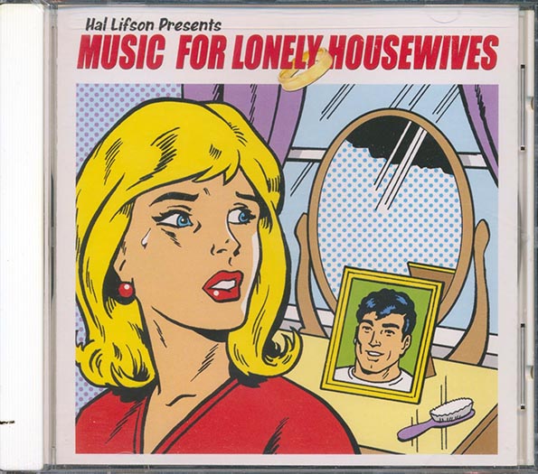 Pat Benatar, Cher, Dusty Springfield, Julie London, Etc. - Hal Lifson Presents Music For Lonely Housewives (CD)