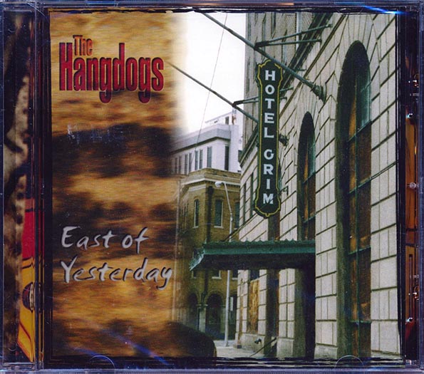The Hangdogs - East Of Yesterday (CD)