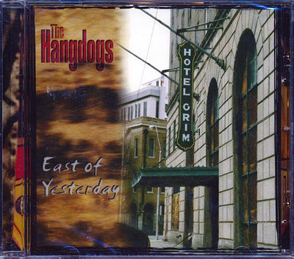 The Hangdogs - East Of Yesterday (CD)
