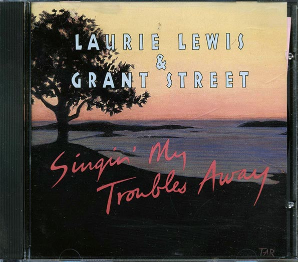 Laurie Lewis, Grant Street - Singin' My Troubles Away (CD)