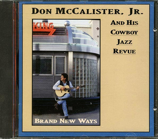 Don McCalister Jr. & His Cowboy Jazz Revue - Brand New Ways (CD)