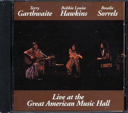 Terry Garthwaite, Bobbie Louise Hawkins, Rosalie Sorrels - Live At The Great American Music Hall (CD)